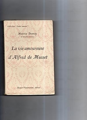 Image du vendeur pour LA VIE AMOUREUSE D'ALFRED DE MUSSET mis en vente par Librairie CLERC