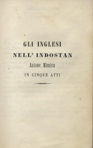 Bild des Verkufers fr GL'INGLESI NELL'INDOSTAN (1834). Azione mimica in cinque atti. Libretto. 1840 circa. zum Verkauf von studio bibliografico pera s.a.s.