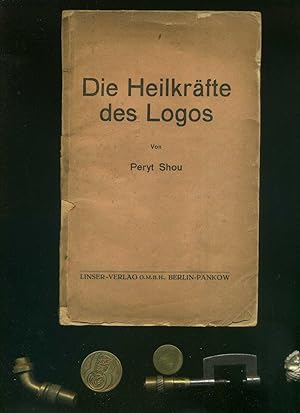 Shou, Peryt (Albert Schultz). Die Heilkräfte des Logos. Mit vereinzelten Abbildungen.