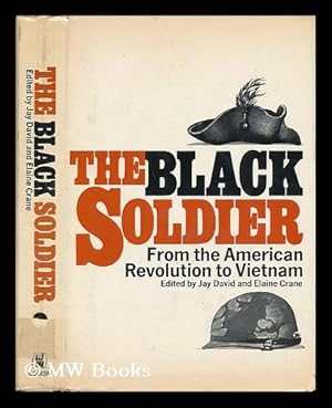 Imagen del vendedor de The Black Soldier: from the American Revolution to Vietnam. Edited by Jay David and Elaine Crane a la venta por MW Books Ltd.