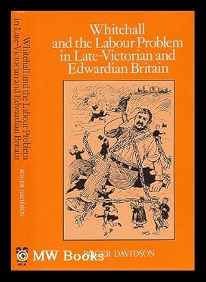 Bild des Verkufers fr Whitehall and the Labour Problem in Late-Victorian and Edwardian Britain : a Study in Official Statistics and Social Control / Roger Davidson zum Verkauf von MW Books Ltd.