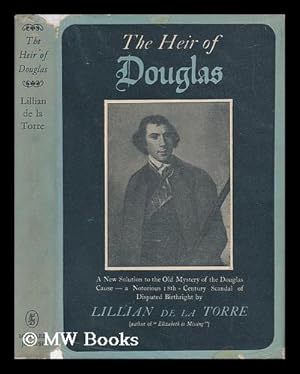 Seller image for The Heir of Douglas; Being a New Solution to the Old Mystery of the Douglas Cause, a Notorious 18th Century Scandal over the Disputed Birthright of Archie Douglas, Heir, or Impostor? . . . to Which is Added, the Secret History of Andrew Stuart and His Detections in Foreign Parts; . for sale by MW Books Ltd.