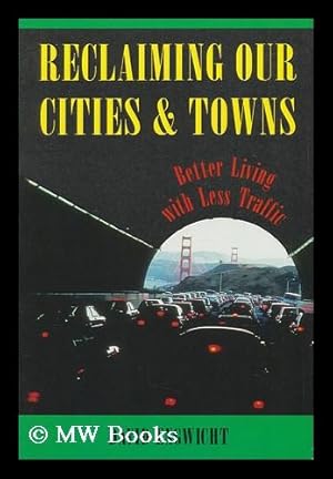 Bild des Verkufers fr Reclaiming Our Cities and Towns : Better Living with Less Traffic / David Engwicht zum Verkauf von MW Books Ltd.