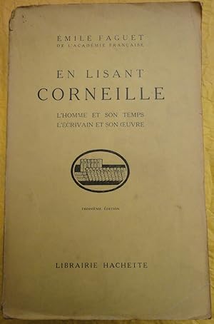 En lisant Corneille. L'homme et son temps. L'écrivain et son oeuvre