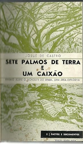 SETE PALMOS DE TERRA E UM CAIXÃO. Ensaio Sobre o Nordeste Do Brasil, Uma Área Explosiva