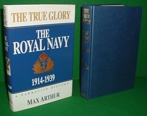 THE TRUE GLORY The Royal Navy 1914-1939 [ SIGNED COPY ]