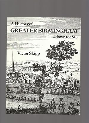 A History of Greater Birmingham Down to 1830