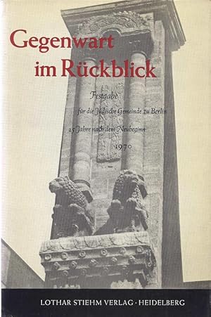 Bild des Verkufers fr GEGENWART IM RCKBLICK : FESTGABE FUR DIE JDSICHE GEMEINDE ZU BERLIN 25 JAHRE NACH DEM NEUBEGINN zum Verkauf von Dan Wyman Books, LLC