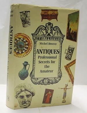 Antiques. Professional Secrets For The Amateur