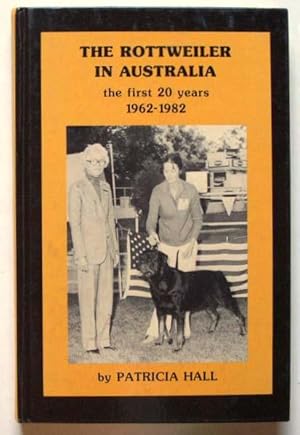 The Rottweiler in Australia : the first 20 years 1962 - 1982.