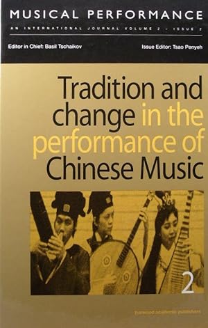 Musical Performance, Volume 2 - Issue 2: Tradition and change in the performance of Chinese Music...