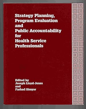Strategy Planning, Program Evaluation and Public Accountability for Health Service Professionals