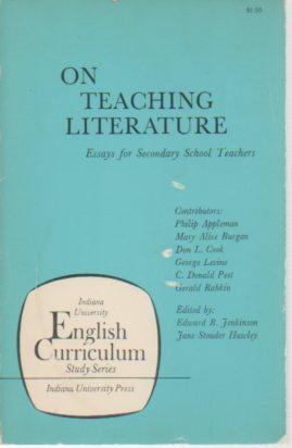 Seller image for On Teaching Literature: Essays for Secondary School Teachers (Indiana University English Curriculum Study Series) for sale by Bookfeathers, LLC