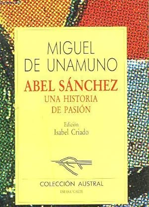 Seller image for ABEL SAANCHEZ. UNA HISTORIA DE PASION. EDICION ISABEL CRIADO. for sale by Le-Livre