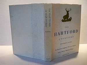 The Hartford of Hartford An Insurance Company's Part in a Century and a Half of American History