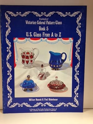 Seller image for Encyclopedia of Victorian Colored Pattern Glass; Book 5 U.S. Glass from a to Z for sale by Burton Lysecki Books, ABAC/ILAB