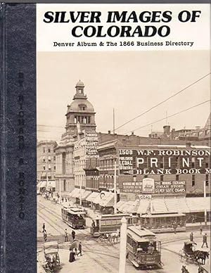 Immagine del venditore per Silver Images of Colorado: Denver Album & The 1866 Business Directory: Volume I venduto da Clausen Books, RMABA