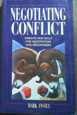 Negotiating Conflict: Insights & Skills for Negotiators & Peacemakers