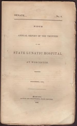 Image du vendeur pour NINTH ANNUAL REPORT OF THE TRUSTEES OF THE STATE LUNATIC HOSPITAL AT WORCESTER. December, 1841. Senate No. 8 mis en vente par OLD WORKING BOOKS & Bindery (Est. 1994)