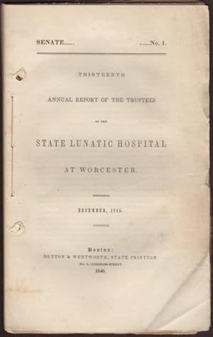 Seller image for THIRTEENTH ANNUAL REPORT OF THE TRUSTEES OF THE STATE LUNATIC HOSPITAL AT WORCESTER. December, 1845. Senate No. 1 for sale by OLD WORKING BOOKS & Bindery (Est. 1994)