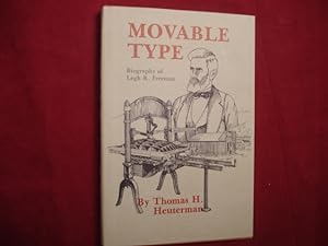 Seller image for Movable Type. Biography of Legh R. Freeman. for sale by BookMine
