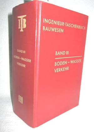 Bild des Verkufers fr Ingenieurtaschenbuch Bauwesen Band III (Boden - Wasser - Verkehr) zum Verkauf von Antiquariat Zinnober