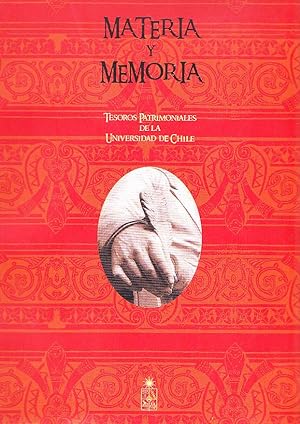 Imagen del vendedor de Materia y Memoria. Tesoros Patrimoniales de la Universidad de Chile a la venta por Librera Monte Sarmiento