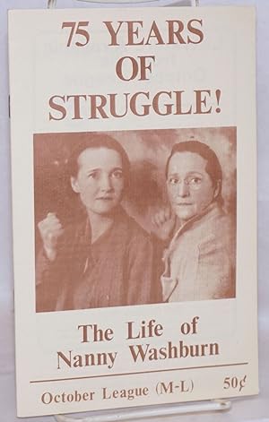 Imagen del vendedor de 75 years of struggle! the life of Nanny Washburn a la venta por Bolerium Books Inc.