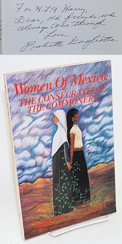 Immagine del venditore per Women of Mexico; the consecrated and the commoners, 1519-1900 venduto da Bolerium Books Inc.