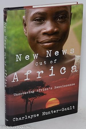 Seller image for New news out of Africa; uncovering Africa's renaissance for sale by Bolerium Books Inc.