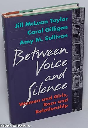 Bild des Verkufers fr Between voice and silence; women and girls, race and relationship zum Verkauf von Bolerium Books Inc.