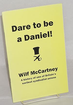 Immagine del venditore per Dare to be a Daniel! A History of One of Britain's Earliest Syndicalist Unions venduto da Bolerium Books Inc.