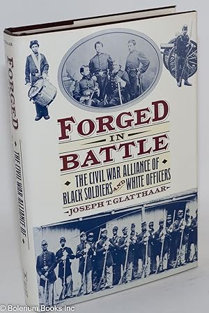 Seller image for Forged in battle; the Civil War alliance of black soldiers and white officers for sale by Bolerium Books Inc.