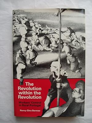 The Revolution Within the Revolution : Workers' Control in Portugal