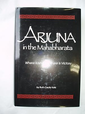 Image du vendeur pour Arjuna in the Mahabharata : Where Krishna Is, There is Victory mis en vente par Expatriate Bookshop of Denmark