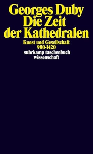 Bild des Verkufers fr Die Zeit der Kathedralen : Kunst und Gesellschaft 980 - 1420 zum Verkauf von AHA-BUCH GmbH