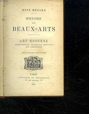 Bild des Verkufers fr HISTOIRE DES BEAUX ARTS. ART MODERNE. ARCHITECTURE, SCULTURE, PEINTURE, ERT DOMECTIQUE. zum Verkauf von Le-Livre