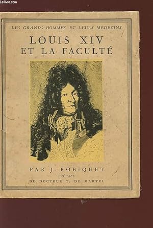 Bild des Verkufers fr LOUIS XIV ET LA FACULTE - Collection "les grands hommes et leurs mdecins". zum Verkauf von Le-Livre