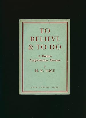 Seller image for To Believe And To Do; A Modern Confirmation Manual for Boys and Girls for sale by Little Stour Books PBFA Member