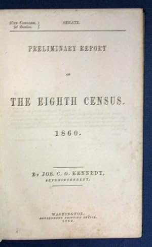 Seller image for PRELIMINARY REPORT On The EIGHTH CENSUS. 1860. Senate. 37th Congress. 2d Session for sale by Tavistock Books, ABAA
