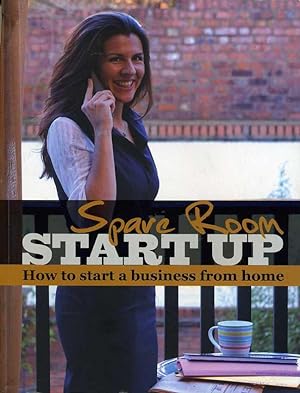 Seller image for Spare Room Start Up : How to Start a Business from Home for sale by Godley Books