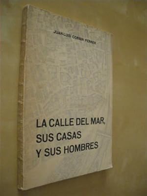 Imagen del vendedor de LA CALLE DEL MAR, SUS CASAS Y SUS HOMBRES a la venta por LIBRERIA TORMOS