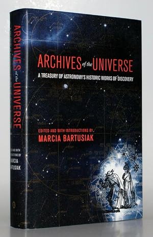Archives of the Universe. A Treasury of Astronomy's Historic Works of Discovery. Edited and with ...