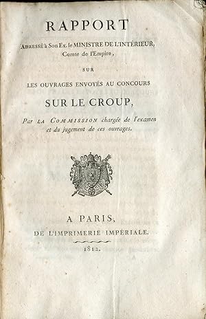 [CROUP] Rapport adresse¿ a¿ Son Ex. le Ministre de l'Intérieur, Comte de l'Empire, sur les ouvrag...