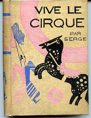 Vive le cirque !. Phénomèmes, acrobates, clowns, fauves. Ecrit et dessiné par Serge. Nombreux hor...