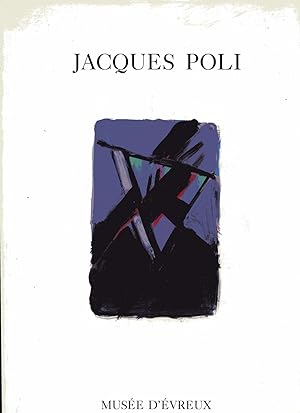 Jacques POLI. Peintures, dessins, 1973-1987. Exposition juillet, août, septembre 1987.