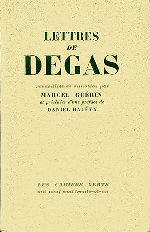 LETTRES de DEGAS, Recueillies et annotées par M. Guérin et Précédées d¿une préface de Daniel Halévy.