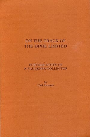 Imagen del vendedor de ON THE TRACK OF THE DIXIE LIMITED: FURTHER NOTES OF A FAULKNER a la venta por Antic Hay Books