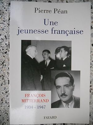 Image du vendeur pour Une jeunesse francaise - Francois Mitterrand 1934-1947 mis en vente par Frederic Delbos