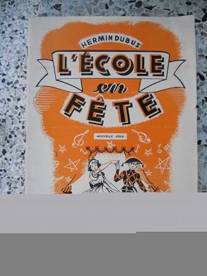 Imagen del vendedor de L'ecole en fete (Saynetes - Jeux - Feeries - Ballets) - Airs populaires et musique inedite de divers compositeurs a la venta por Frederic Delbos